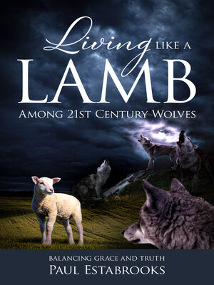 cover image of Living Like a Lamb Among 21st Century Wolves